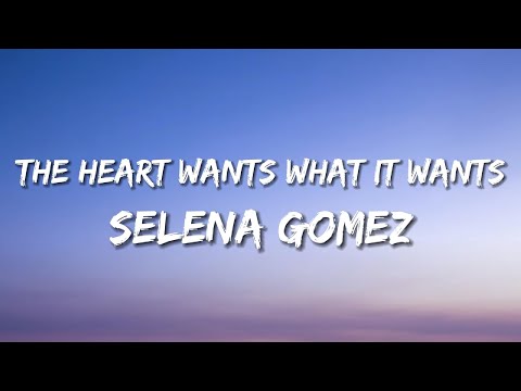 Selena Gomez  - The Heart Wants What It Wants (Lyrics)
