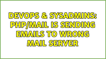 DevOps & SysAdmins: PHP/mail is sending emails to wrong mail server