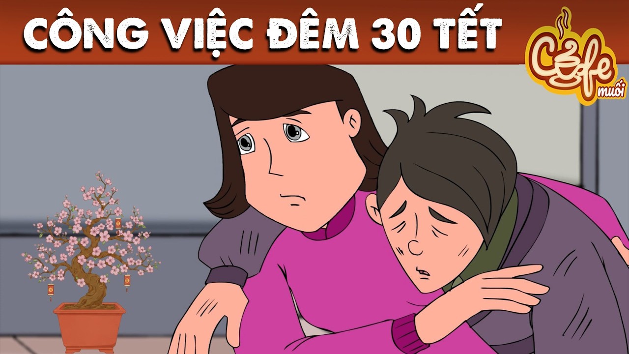 CÔNG VIỆC ĐÊM 30 TẾT - Quà tặng cuộc sống - Phim hoạt hình hay nhất 2026 - Khoảnh Khắc Kì Diệu