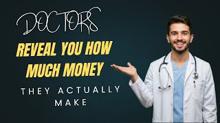 Doctors Reveal You How Much Money They Actually Make