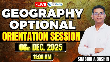 Live Class | Geography Optional – Orientation Session by Shabbir Sir | Edukemy