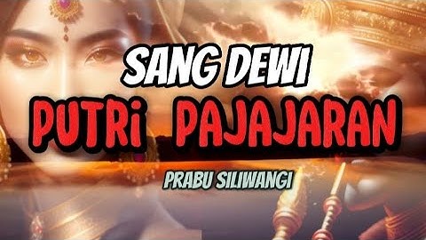 Kisah Dewi Rara Santang Putri Raja Pajajaran