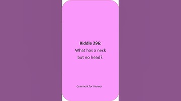 What has a neck but no head?