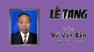 LỄ TANG CỤ VŨ VĂN BẢN, NAM CHÍNH - TH TB