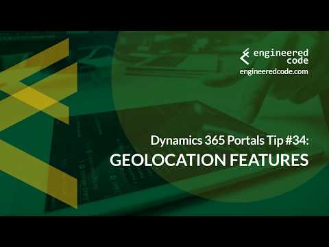 Dynamics 365 Portals Tip #34 - Geolocation Features - Engineered Code