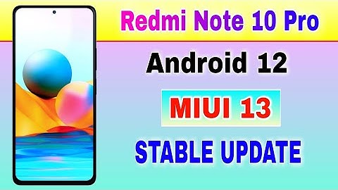 Redmi Note 10 Pro gets Android 12 based MIUI 13 Stable Update