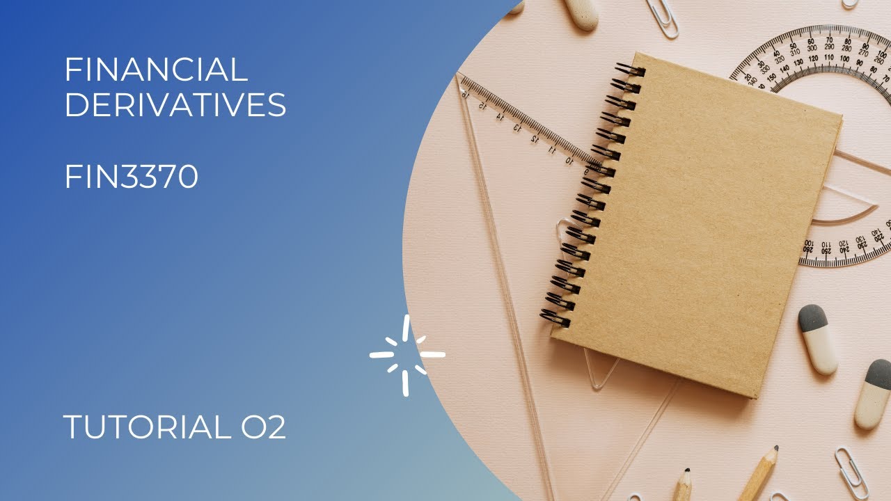 FINANCIAL DERIVATIVES - Tutorial 2 Part 3 - YouTube