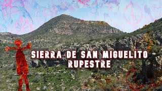 La SIERRA de SAN MIGUELITO  San Luis Potosí, PINTURAS RUPESTRES