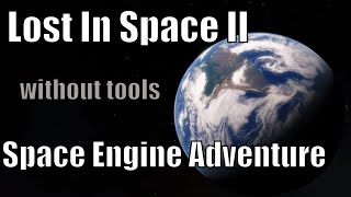 LOST IN SPACE 2 - Finding Earth Visually - NO TOOLS! - Space Engine - Challenge Extreme