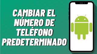 Cómo cambiar el número de teléfono predeterminado en Android (2025) screenshot 4