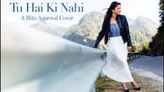 Tu Hai Ki Hahi, (cover song) Ritu Agarwal