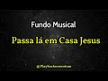 Fundo Musical - Passa lá em Casa Jesus De Kailane Frauches (Piano)