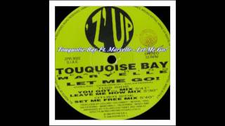 Touquoise Bay Feat. Maryelle-Let Me Go! (You Got... Mix)