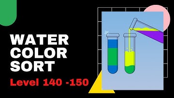 Water Color Sort - Super Solution of Levels 140 to 150 - GamePlay