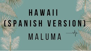 Maluma - Hawaii [Spanish Version] [Khay Lyrics] [#KhayThingsxKhayLyrics]