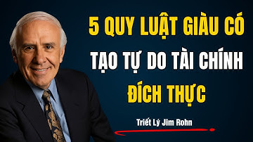 5 Quy Luật Giàu Có Tạo Tự Do Tài Chính Đích Thực | Triết Lý Jim Rohn