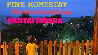 Pins Homestay penginapan dengan panorama terbaik di Pantai Mesra