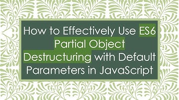 How to Effectively Use ES6 Partial Object Destructuring with Default Parameters in JavaScript