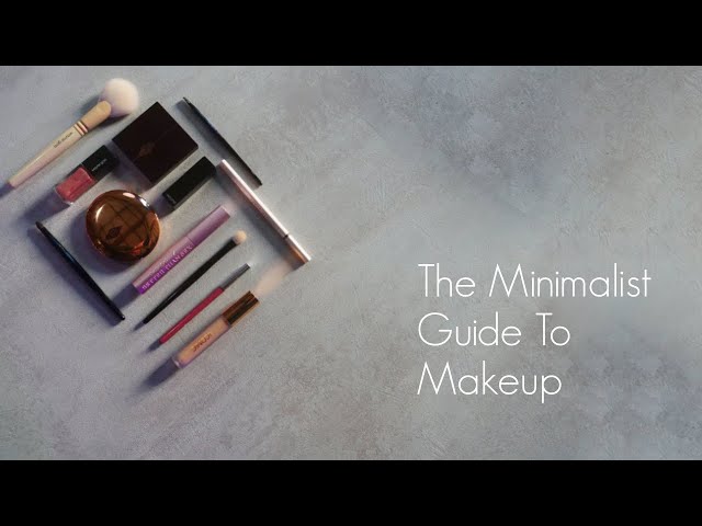 THE MINIMALIST GUIDE TO MAKEUP