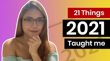 21 things that 2021 taught me