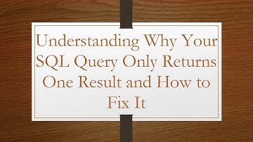 Understanding Why Your SQL Query Only Returns One Result and How to Fix It