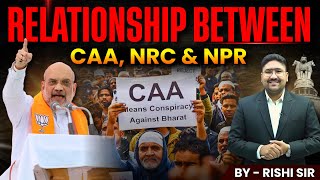 Relationship between CAA, NRC & NPR | By Rishi Sir | Tathastu ICS | UPSC EXAM