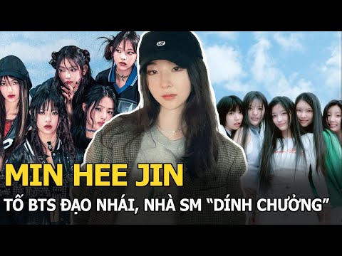 Min Hee Jin tố BTS đạo nhái, nhà SM &quot;dính chưởng&quot;