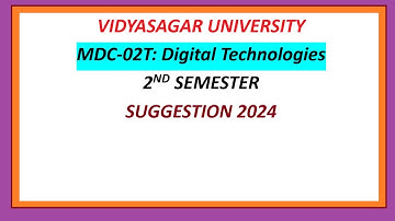 VIDYASAGAR UNIVERSITY  MDC 02T Digital Technologies 2ND SEMESTER SUGGESTION 2024