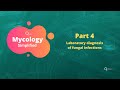 Mycology Part 4: Laboratory diagnosis of fungal infections: Dr. Tanmay Mehta