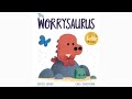 The Worrysaurus by Rachel Bright, illustrated by Chris Chatterton I Read aloud