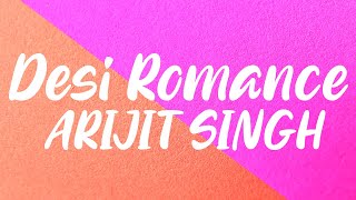 Desi Romance Lyrics | Arijit Singh, Suchi | Shaadi Ke Side Effects |