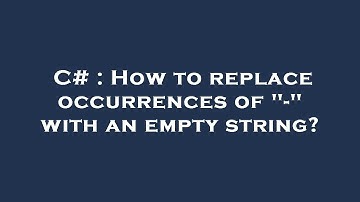 C# : How to replace occurrences of "-" with an empty string?