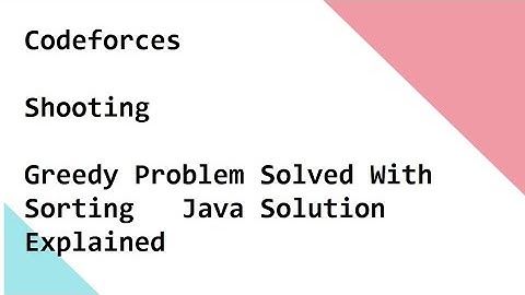 Codeforces   Shooting   Greedy Problem Solved With Sorting   Java Solution Explained
