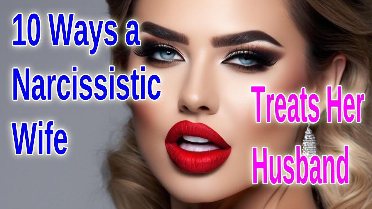Narcissistic Wife. 10 Ways a Narcissistic Wife Treats Her Husband - YouTube