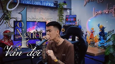 CÓ MỘT NGƯỜI VẪN ĐỢI - VIET LEE | TRƯỜNG CÒI COVER | Có 1 người vẫn đứng đó, vẫn yêu em không đắn đo