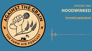 Against The Grain – Episode 2: Hoodwinked