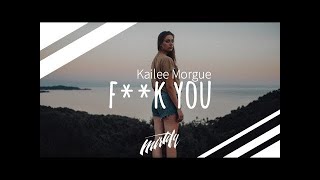 Kailee Morgue - Fk U Lyrics