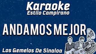 Video thumbnail of "Andamos Mejor - KARAOKE - Estilo Campirano"