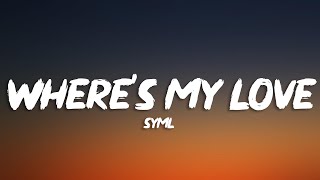 SYML - Where's My Love (Lyrics)