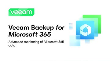 Veeam Backup for Microsoft 365: Advanced monitoring of Microsoft 365 data
