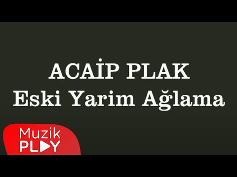 Acaip Plak - Eski Yarim Ağlama (Official Audio)