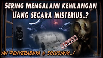 SERING KEHILANGAN UANG SECARA MISTERIUS INI PENYEBABNYA DAN SOLUSINYA