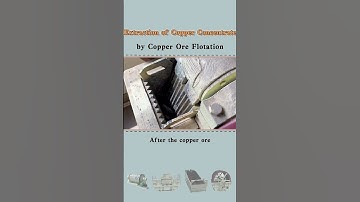 Extraction of Copper Concentrate by Copper Ore Flotation