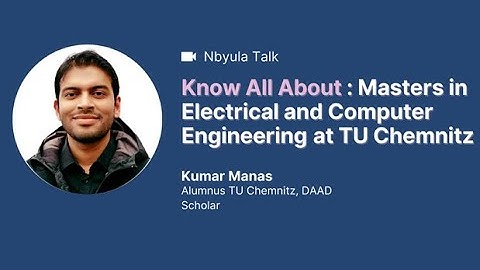 My experience - Studying Master in ECE & Computer Science at TU Chemnitz | Kumar Manas | Nbyula Talk