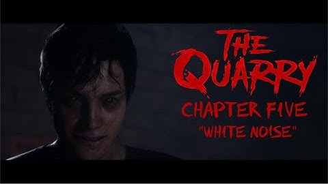 The Quarry - Chapter Five "White Noise" (Playthrough)