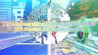 [C]: The Money of Soul and Possibility Control ED RPG //Lyrics/Letra(English/Español)