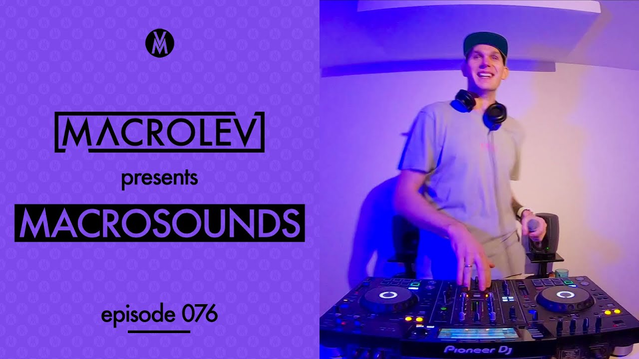 MACROLEV presents MACROSOUNDS - Episode 076