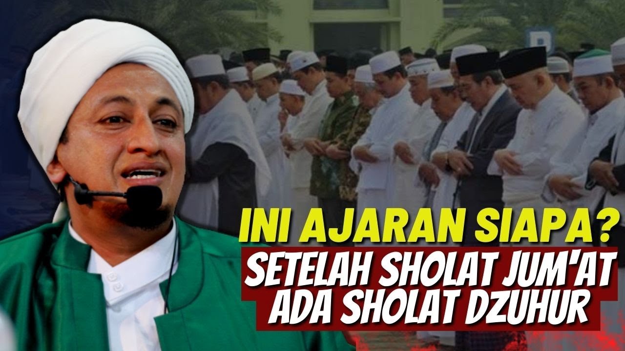 Setelah Shalat Jum'at Ditambah Shalat Dzuhur? - Habib Hasan Bin Ismail Al Muhdor