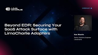 Beyond EDR: Securing Your SaaS Attack Surface with LimaCharlie Adapters