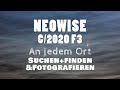 NEOWISE suchen, finden, fotografieren - An jedem Ort